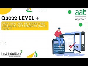 AAT Q2022 Level 4 Drafting and Interpreting Financial Statements (DAIF) Task 7 - First Intuition