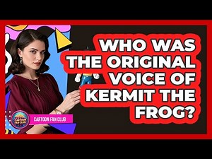 Who Was The Original Voice Of Kermit The Frog?