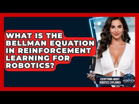 What Is The Bellman Equation In Reinforcement Learning For Robotics?