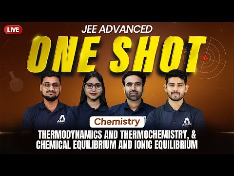 Chemistry in 1 Shot for JEE Adv 2025| THERMODYNAMICS & THERMOCHEMISTRY, CHEMICAL & IONIC EQUILIBRIUM