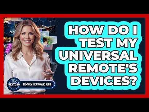 How Do I Test My Universal Remote's Devices?