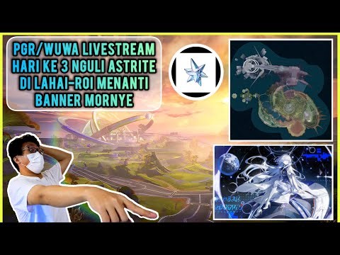 PGR & WUWA LiveStream - Hari Ke 3 Nguli Astrite Di Lahai-Roi & Malding Warzone Sebelum Reset, Guys!!