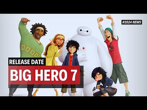 Big Hero 7 Release Date 2024 News! Big Hero 7 Movie Updates