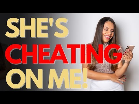 How To Know She's Cheating on Me!