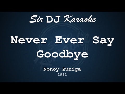 [652] Never Ever Say Goodbye - Nonoy Zuniga {Key of C}