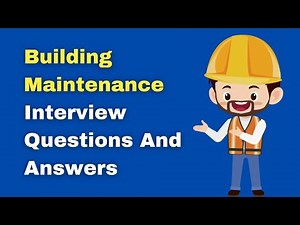 Building Maintenance Interview Questions And Answers