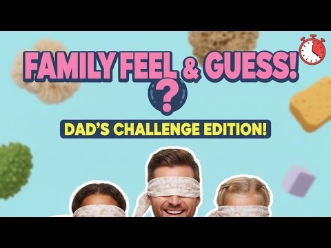 Dad vs Kids: The Ultimate BLINDFOLD Feel & Guess Challenge!! 😂 Who Wins?