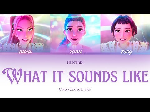 HUNTRIX - What It Sounds Like (Kpop Demon Hunters Soundtrack - Color Coded Lyrics)