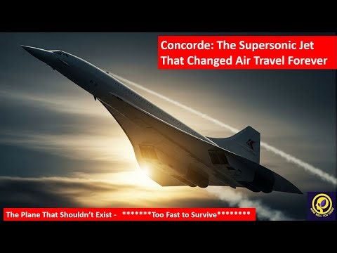 Concorde: The Supersonic Jet That Changed Air Travel Forever