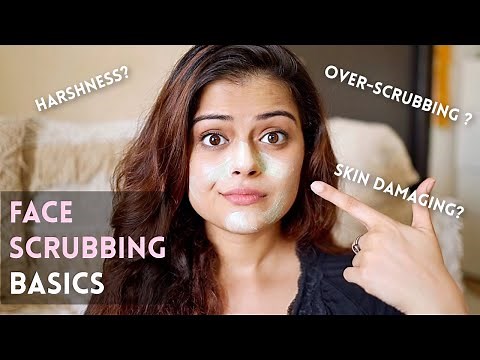 FACE SCRUBS DOs AND DON'Ts | EASY & EFFECTIVE WAY OF EXFOLIATING YOUR FACE