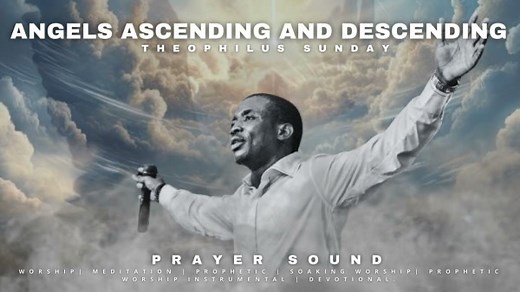 MP3 DOWNLOAD: Theophilus Sunday - Angels Ascending And Descending [  Lyrics] | CeeNaija
