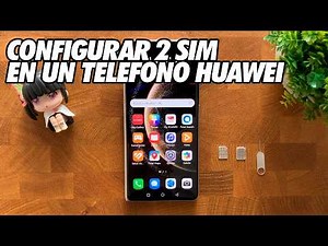 Como Configurar 2 Tarjetas SIM en un Telefono Huawei