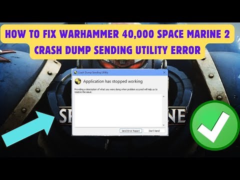 How To Fix Warhammer 40,000 Space Marine 2 Crash Dump Sending Utility Error