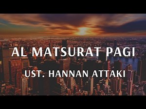 Dzikir Pagi | Al Matsurat Pagi - Ustadz Hannan Attaki