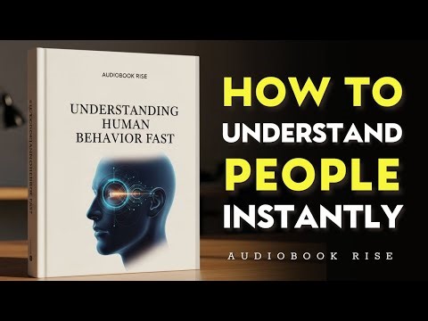 The Psychology of Human Behavior: How to Understand People Instantly | Best Audiobooks
