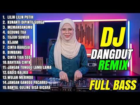 DJ REMIX DANGDUT LAWAS FULL BASS || LILIN LILIN PUTIH || KUNANTI DIPINTU SURGA|| MEMANDANGMU