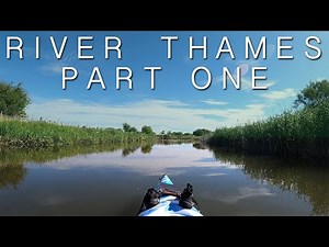 Solo Kayaking, Hiking and Wild Camping the length of the River Thames - Part 1