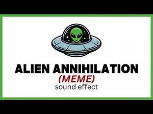Alien Annihilation Meme Sound Effect