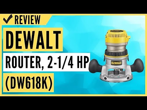 DEWALT Router Variable Speed Fixed Base 2-1/4 hp(DW618K) Review