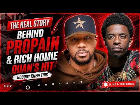 The REAL Story Behind Propain & Rich Homie Quan’s Hit (Nobody Knew This)