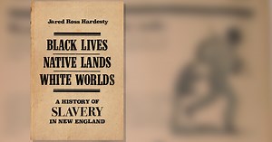 Black Lives, Native Lands, White Worlds: A History of Slavery in New England