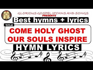 Come Holy Ghost Our Souls Inspire