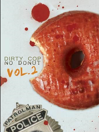 I Am A Pig: Dirty Cop No Donut Vol. 2