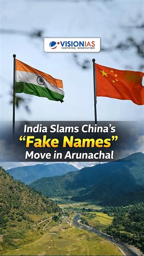 India Slams China’s “Fake Names” Move in Arunachal Pradesh