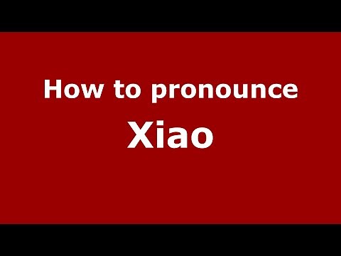 How to Pronounce Xiao - PronounceNames.com