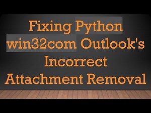 Fixing Python win32com Outlook's Incorrect Attachment Removal