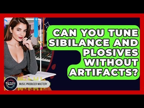 Can You Tune Sibilance And Plosives Without Artifacts? - Music Producer Mastery