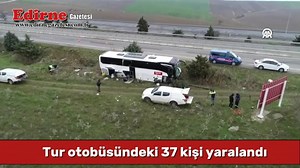 https://www.edirnegazetesi.com.tr/tur-otobusundeki-37-kisi-yaralandi/41842/ | Edirne Gazetesi