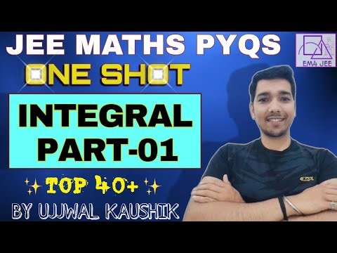 INTEGRAL (PART - 01) ONE SHOT | TOP 40 PYQ's for JEE MAIN IN ONE SHOT| IIT PYQS | #iitjee2026