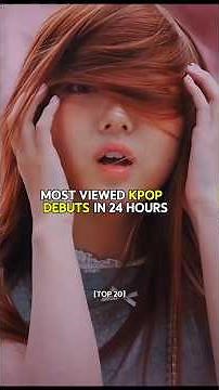 MOST VIEWED KPOP DEBUTS IN 24 HOURS #kpop #edit #viral #shorts #fyp #foryou #fypシ #bts #blackpink