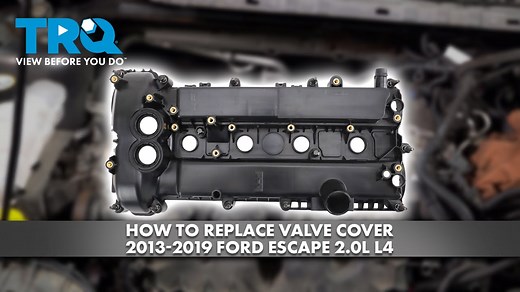 How to Replace Valve Cover 2013-2019 Ford Escape 20L L4