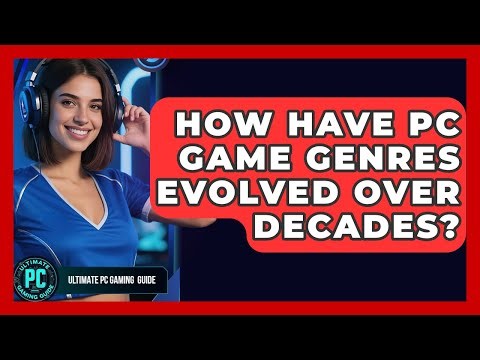 How Have PC Game Genres Evolved Over Decades? - Ultimate PC Gaming Guide