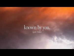 Known By You (Official Lyric Video) | feat. Jessie Harris | Gateway Worship