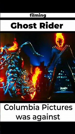 Filming Ghost Rider. Columbia Pictures was against some ideas and scenes
