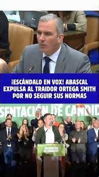😲 SCANDAL IN VOX! Abascal EXPELS the TRAITOR ORTEGA SMITH for not FOLLOWING his RULES