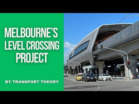 Melbourne's Level Crossing Removal Project! ( LXRP ) | Transport Theory