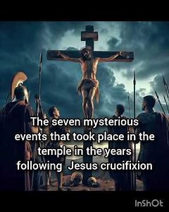 7 mysterious events that took place in the temple in the years following Jesus's crucifixion