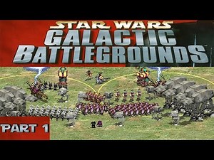 Star Wars - Galactic Battlegrounds [Part 1]