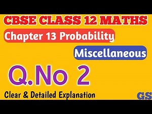 Chapter 13 - Miscellaneous (Q.No 2) Probability - CBSE Class 12 Maths - NCERT #gsfam