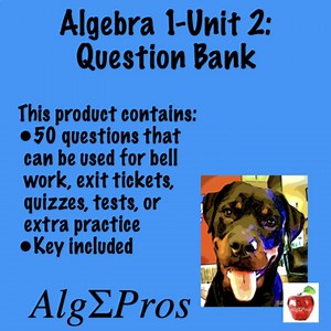 Algebra 1. Unit 2: Question Bank for tests, quizzes, or extra practice