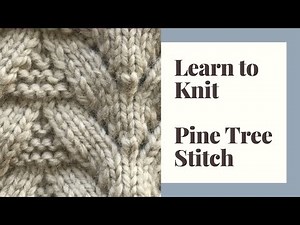 Learn to Knit the Pine Tree Stitch - Step by Step Tutorial