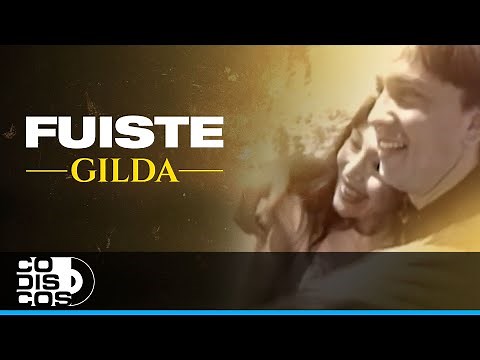 Fuiste, Gilda - Video Oficial