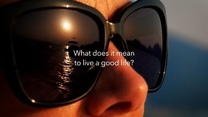 What Does It Mean To Live A Good Life? - One50