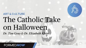 The Catholic Take on Halloween: Remembering the Dead and Celebrating the Saints - All Episodes - Formed