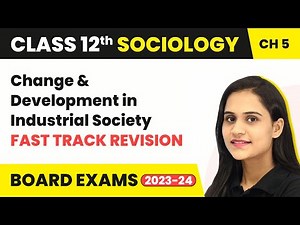 Change & Development in Industrial Society - Fast Track Revision | Class 12 Sociology Ch 5 2025-26