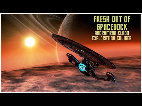 Fresh Out Of Spacedock | Andromeda Class Exploration Cruiser